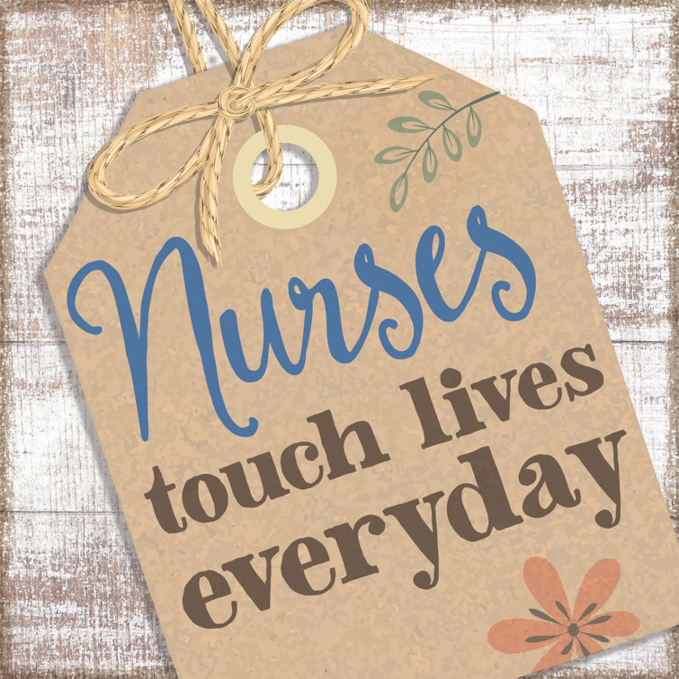 Trinx Nurses Touch Lives Every Day Wooden Wall Décor Wayfair